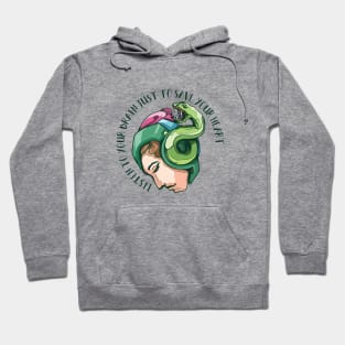 Listen to your brain just to save your heart Hoodie